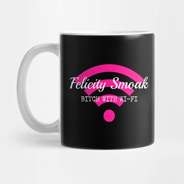 Felicity Smoak - Bitch With Wi-Fi - White Text Version by FangirlFuel